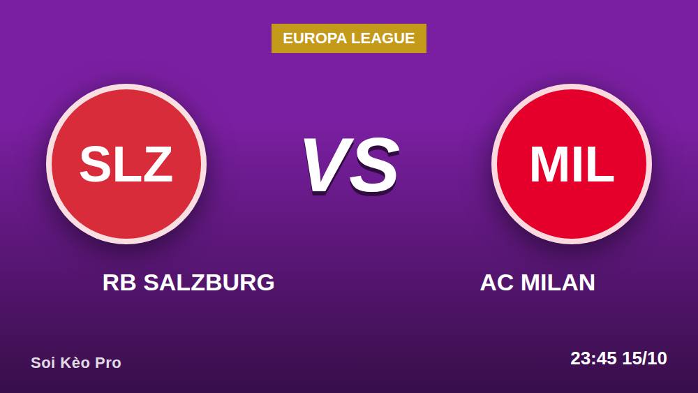 RB Salzburg vs AC Milan: Lật tẩy 3 lời đồn trước giờ bóng lăn
